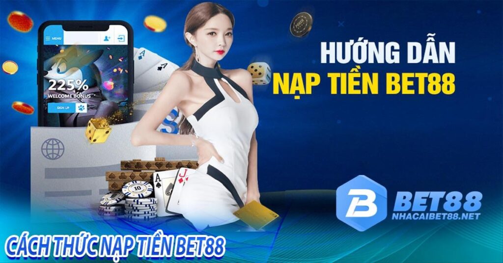 Nạp tiền bet88 vô cùng đơn giản và nhanh chóng