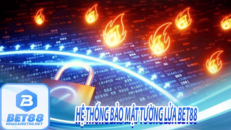 Hệ thống bảo mật tường lửa bet88