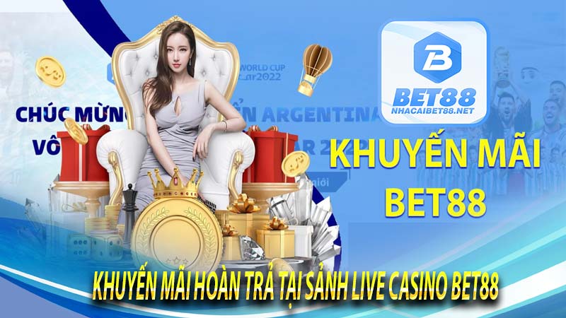 Khuyến mãi hoàn trả tại sảnh live casino bet88